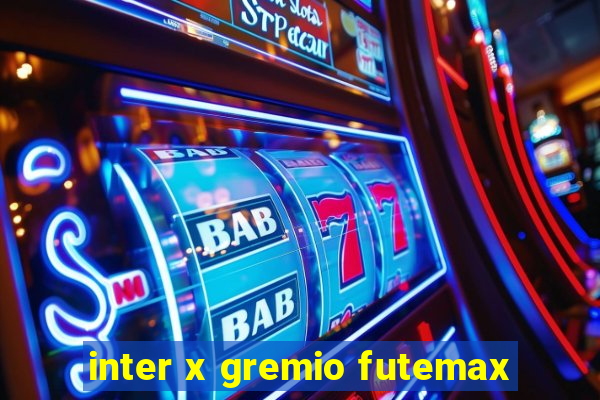 inter x gremio futemax